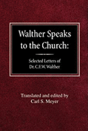 bokomslag Walther Speaks to the Church: Selected Letters of Dr. C.F.W. Walther