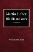 bokomslag Martin Luther: His Life and Work