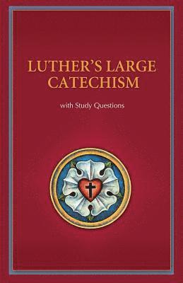 Luther's Large Catechism with Study Questions 1