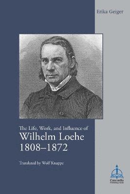 bokomslag Life, Work, and Influence of Wilhelm Loehe 1808-1872