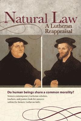 Natural Law: A Lutheran Reappraisal 1