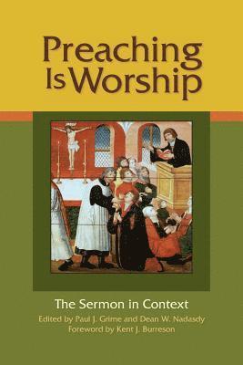 Paul J Grime, Dean W Nadasdy, Paul J. Grime, Dean W. Nadasdy - Preaching Is Worship, Häftad