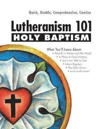 bokomslag Lutheranism 101 - Holy Baptism