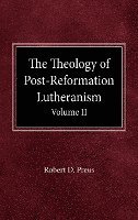 bokomslag The Theology of Post-Reformation Lutheranism Volume II