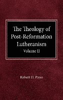 The Theology of Post-Reformation Lutheranism Volume II 1