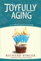 bokomslag Joyfully Aging: A Christian's Guide