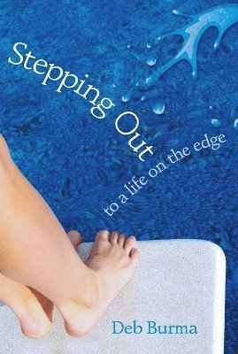 Deb Burma - Stepping Out: To a Life on the Edge, Häftad