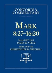 bokomslag Mark 8:27 - 16:20 - Concordia Commentary
