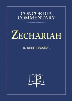 Zechariah - Concordia Commentary 1