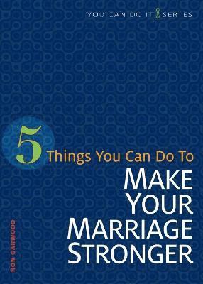 5 Things You Can Do to Strengthen Your Marriage 1