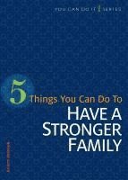 bokomslag 5 Things You Can Do to Have a Stronger Family
