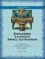 Exploring Luther's Small Catechism 1