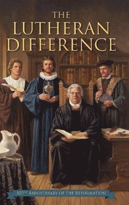 Edward Engelbrecht, Edward, Engelbrecht - Lutheran Difference - Reformation Anniversary Edition, Inbunden