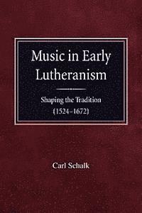 Carl Schalk - Music in Early Lutheranism, Häftad
