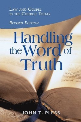 Dr John T Pless, John T. Pless - Handling the Word of the Truth, Häftad