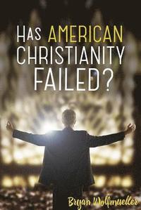 bokomslag Has American Christianity Failed?