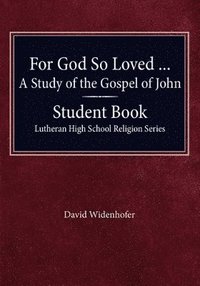 bokomslag For God so Loved - A Study of the Gospel of John, Student Book