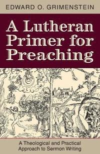 bokomslag A Lutheran Primer for Preaching