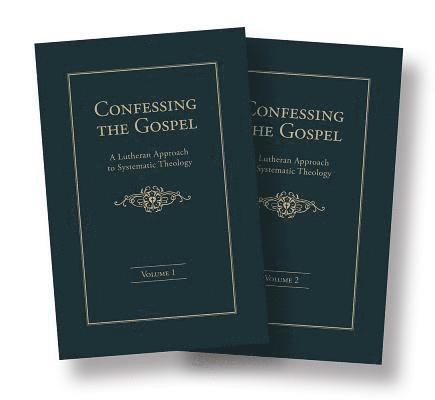 Confessing the Gospel: A Lutheran Approach to Systematic Theology - 2 Volume Set 1