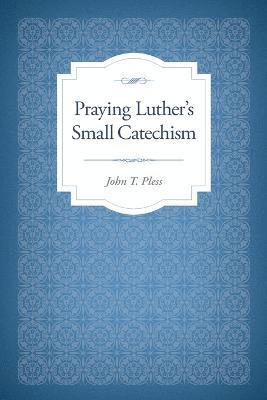 bokomslag Praying Luther's Small Catechism