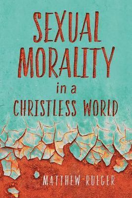 Sexual Morality in a Christless World 1