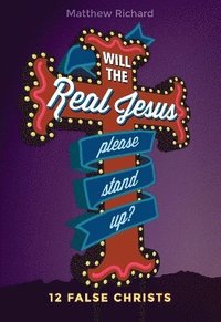 bokomslag Will the Real Jesus Please Stand Up?: 12 False Christs