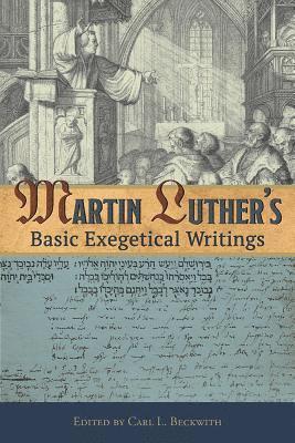 Martin Luther's Basic Exegetical Writings 1