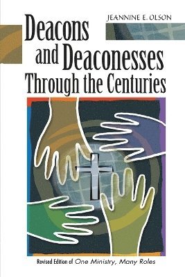 Deacons and Deaconesses Through the Centuries 1