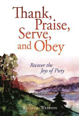 Thank, Praise, Serve, and Obey 1