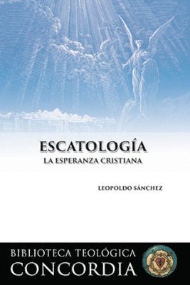 bokomslag Biblioteca teológica Concordia: Escatología (Concordia Theological Library: Eschatology)