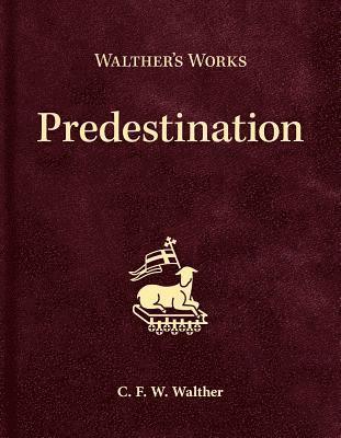 bokomslag Walther's Works: Predestination