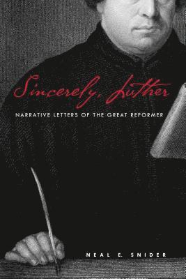 Neal E Snider, Neal E. Snider, Neal E, Snider - Sincerely, Luther, Häftad