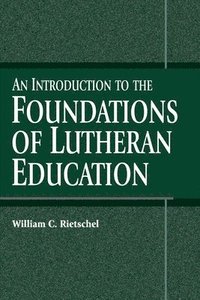 bokomslag Introduction to the Foundations of Lutheran Education