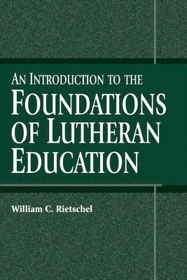 An Introduction to the Foundations of Lutheran Education 1