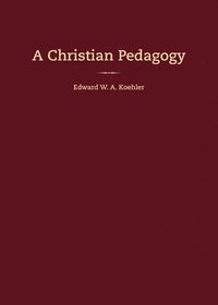 bokomslag A Christian Pedagogy