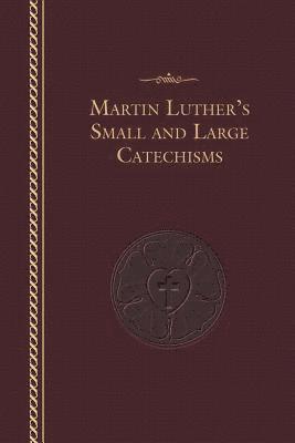 Martin Luther - Martin Luther's Small and Large Catechisms, Inbunden