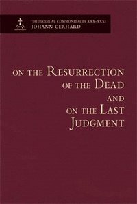 bokomslag On the Resurrection of the Dead and on the Last Judgment - Theological Commonplaces