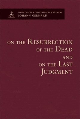 bokomslag On the Resurrection of the Dead and on the Last Judgment - Theological Commonplaces