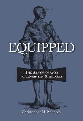 Equipped: The Armor of God for Everyday Struggles 1