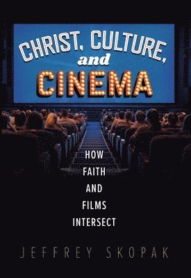 Christ, Culture, and Cinema: How Faith and Films Intersect 1