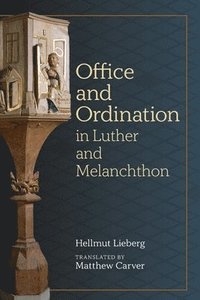 bokomslag Office and Ordination in Luther and Melanchthon