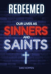 bokomslag Redeemed: Our Lives as Sinners and Saints