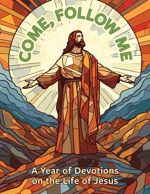 Come, Follow Me: A Year of Devotions on the Life of Jesus
