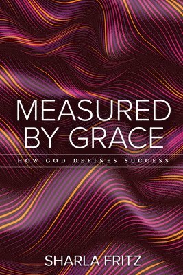 bokomslag Measured by Grace
