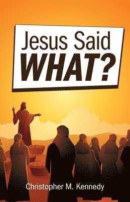 Jesus Said What? 1