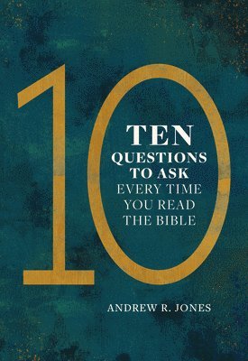 Andrew Jones, Andrew R. Jones, Andrew  R Jones, Andrew R Jones - Ten Questions to Ask Every Time You Read the Bible, Häftad