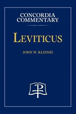 John Kleinig - Leviticus - Concordia Commentary, Inbunden