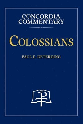 Paul Deterding - Colossians - Concordia Commentary, Inbunden