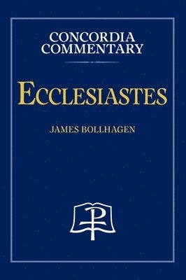 bokomslag Ecclesiastes - Concordia Commentary