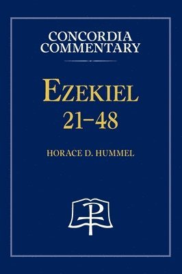 Ezekiel 21-48 - Concordia Commentary 1